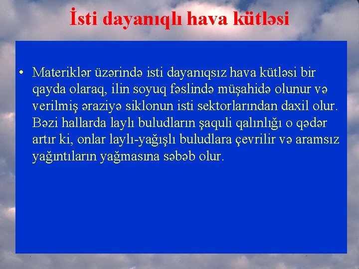 İsti dayanıqlı hava kütləsi • Materiklər üzərində isti dayanıqsız hava kütləsi bir qayda olaraq,