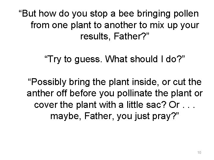 “But how do you stop a bee bringing pollen from one plant to another