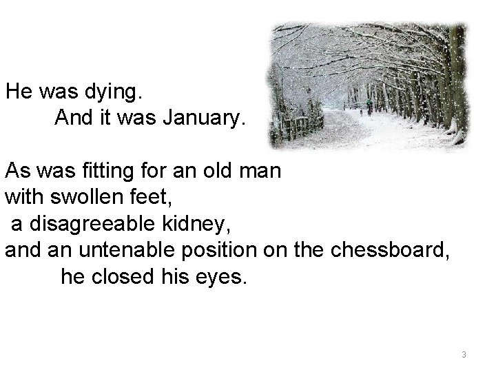He was dying. And it was January. As was fitting for an old man