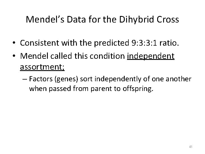 Mendel’s Data for the Dihybrid Cross • Consistent with the predicted 9: 3: 3: