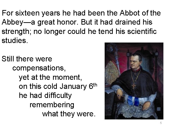 For sixteen years he had been the Abbot of the Abbey—a great honor. But