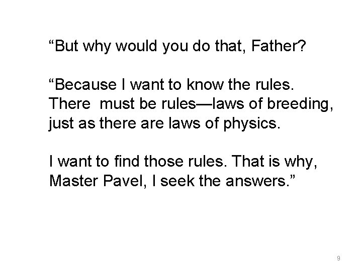 “But why would you do that, Father? “Because I want to know the rules.