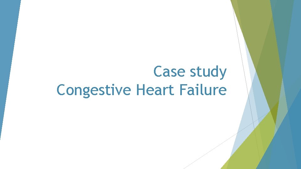 Case study Congestive Heart Failure 