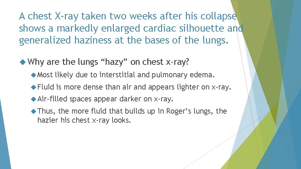 A chest X-ray taken two weeks after his collapse shows a markedly enlarged cardiac