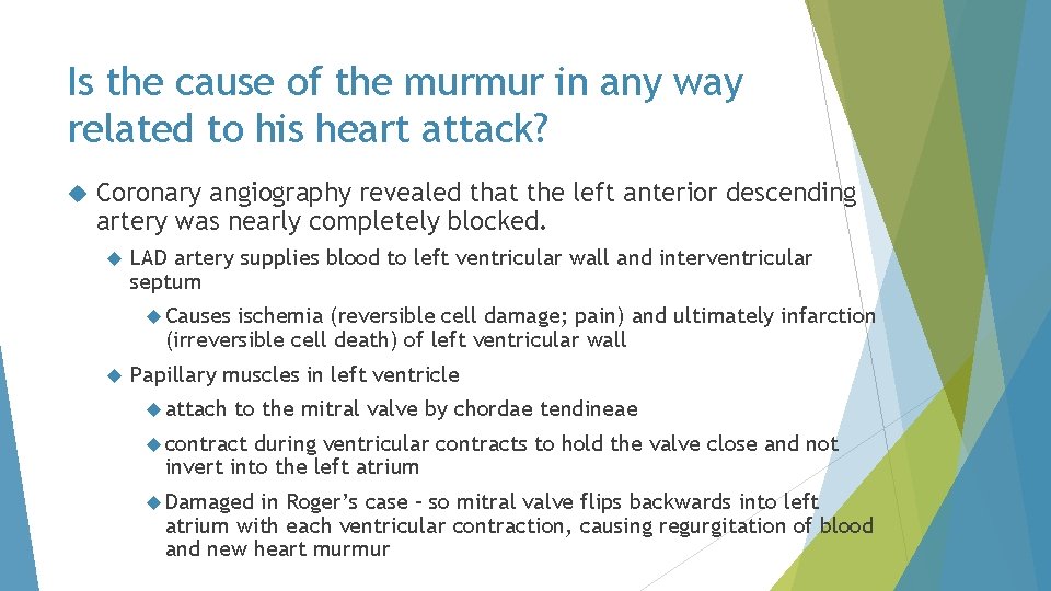 Is the cause of the murmur in any way related to his heart attack?