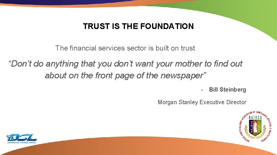 TRUST IS THE FOUNDATION The financial services sector is built on trust “Don’t do