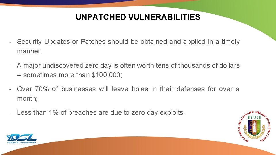 UNPATCHED VULNERABILITIES • Security Updates or Patches should be obtained and applied in a