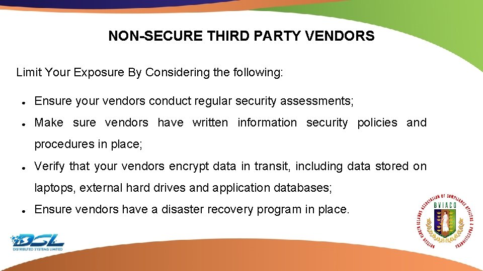 NON-SECURE THIRD PARTY VENDORS Limit Your Exposure By Considering the following: ● Ensure your