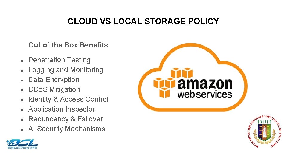 CLOUD VS LOCAL STORAGE POLICY Out of the Box Benefits ● ● ● ●