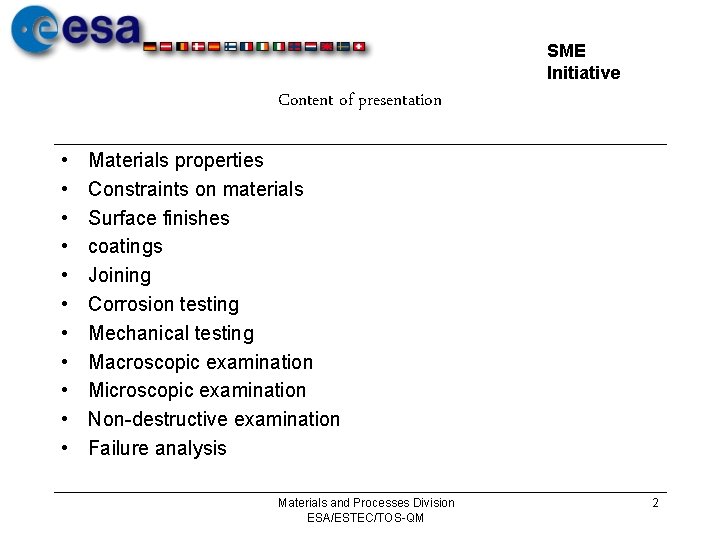 SME Initiative Content of presentation • • • Materials properties Constraints on materials Surface