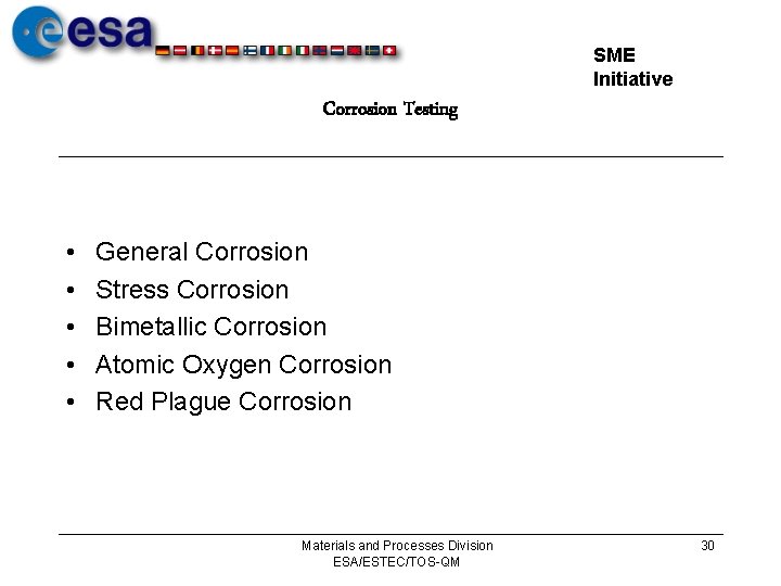 SME Initiative Corrosion Testing • • • General Corrosion Stress Corrosion Bimetallic Corrosion Atomic