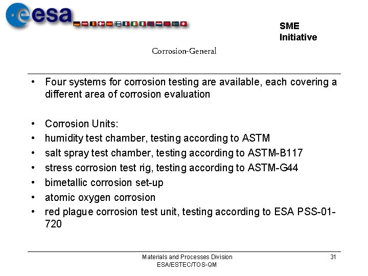 SME Initiative Corrosion-General • Four systems for corrosion testing are available, each covering a