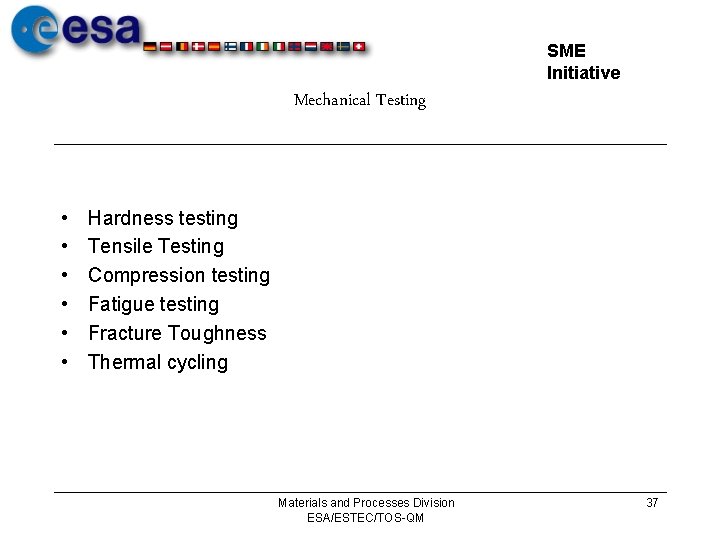 SME Initiative Mechanical Testing • • • Hardness testing Tensile Testing Compression testing Fatigue