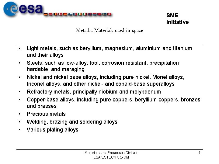 SME Initiative Metallic Materials used in space • • Light metals, such as beryllium,