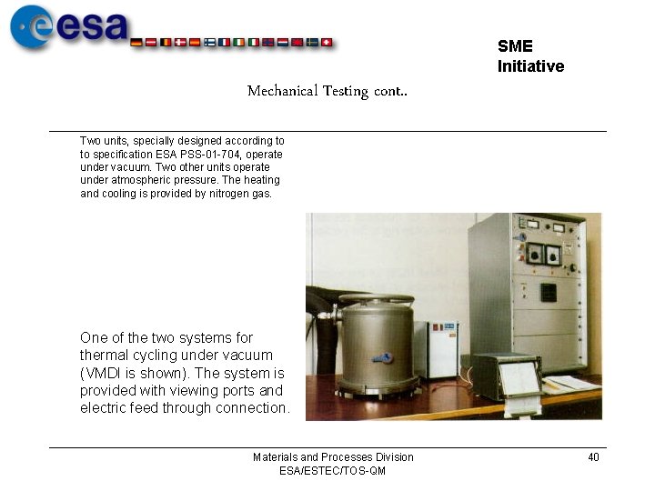 SME Initiative Mechanical Testing cont. . Two units, specially designed according to to specification