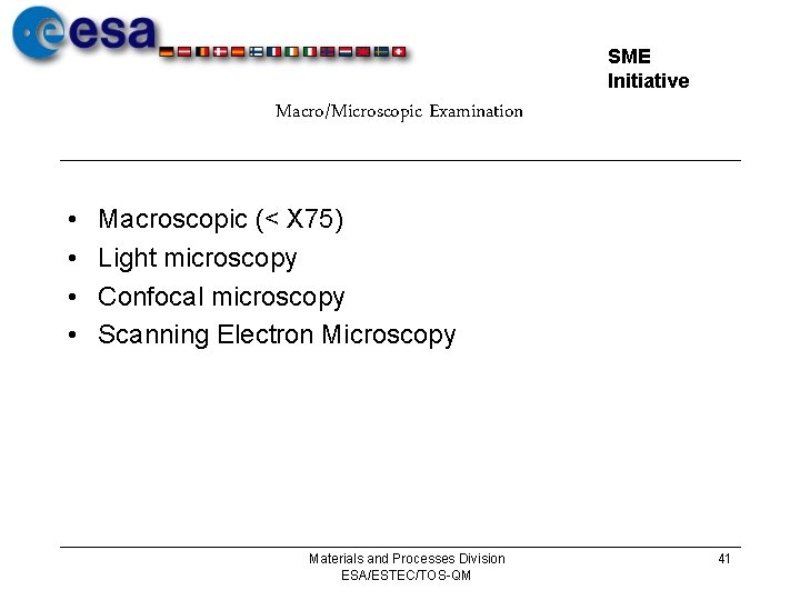 SME Initiative Macro/Microscopic Examination • • Macroscopic (< X 75) Light microscopy Confocal microscopy