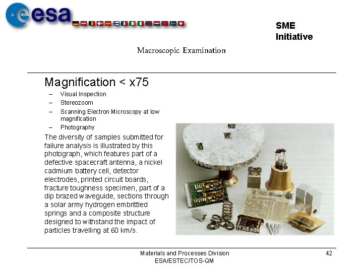 SME Initiative Macroscopic Examination Magnification < x 75 – – Visual Inspection Stereozoom Scanning