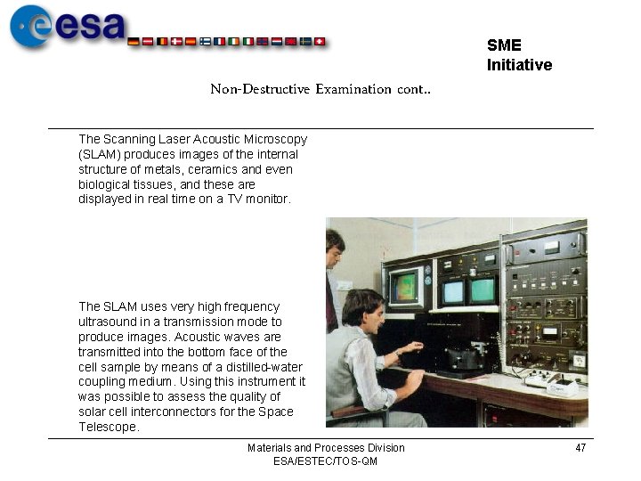 SME Initiative Non-Destructive Examination cont. . The Scanning Laser Acoustic Microscopy (SLAM) produces images