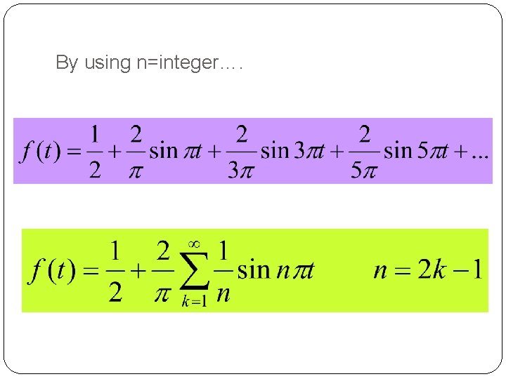 By using n=integer…. 18 