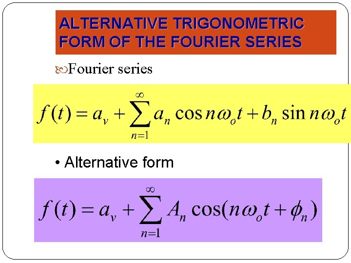 ALTERNATIVE TRIGONOMETRIC FORM OF THE FOURIER SERIES Fourier series • Alternative form 35 