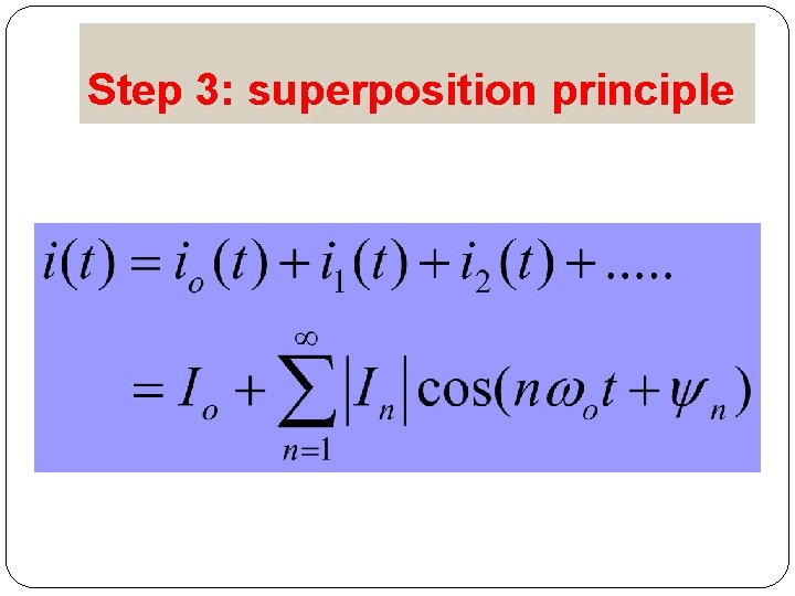 Step 3: superposition principle 54 