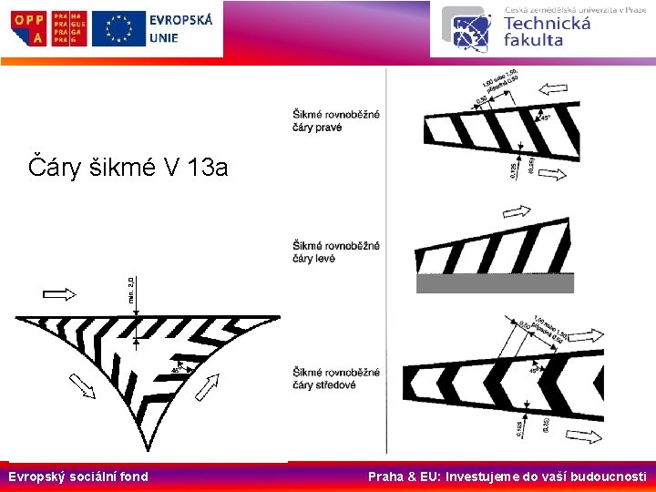 Čáry šikmé V 13 a Evropský sociální fond Praha & EU: Investujeme do vaší