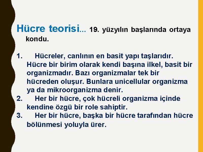 Hücre teorisi… 19. yüzyılın başlarında ortaya kondu. 1. Hücreler, canlının en basit yapı taşlarıdır.