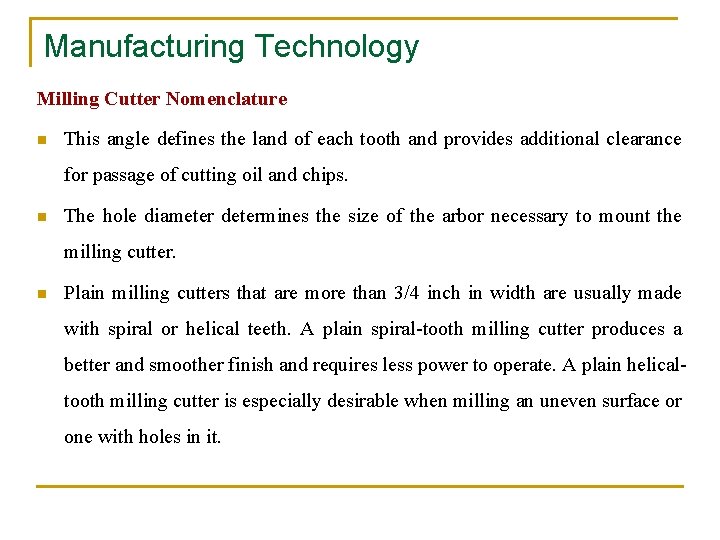 Manufacturing Technology Milling Cutter Nomenclature n This angle defines the land of each tooth