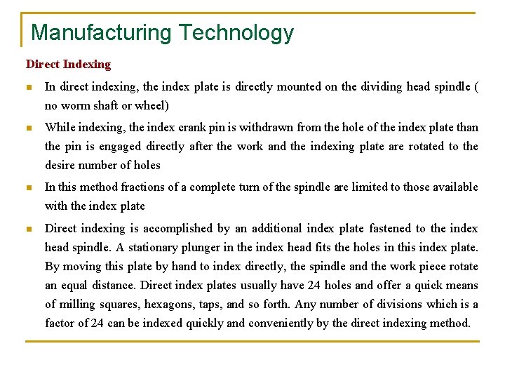 Manufacturing Technology Direct Indexing n In direct indexing, the index plate is directly mounted
