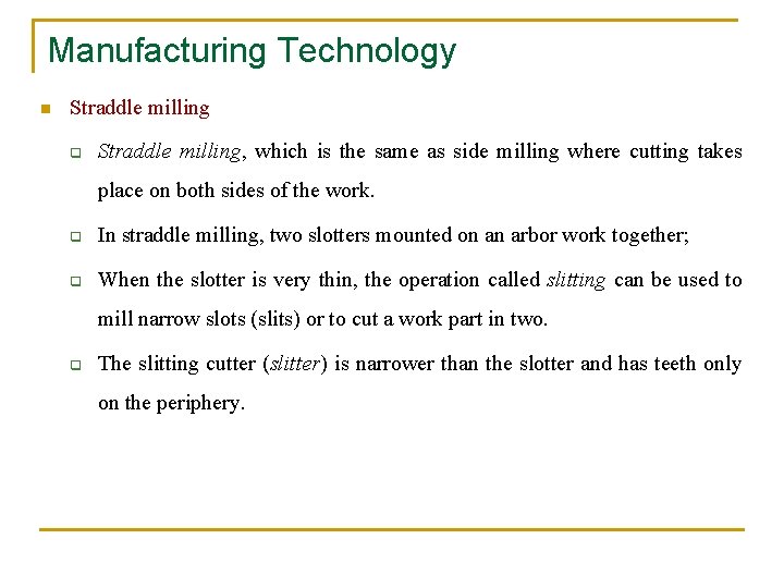 Manufacturing Technology n Straddle milling q Straddle milling, which is the same as side