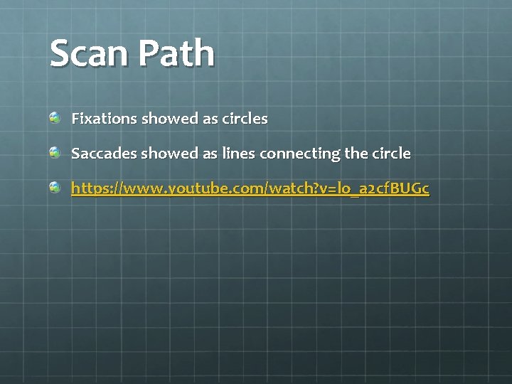 Scan Path Fixations showed as circles Saccades showed as lines connecting the circle https: Scan Path Fixations showed as circles Saccades showed as lines connecting the circle https: