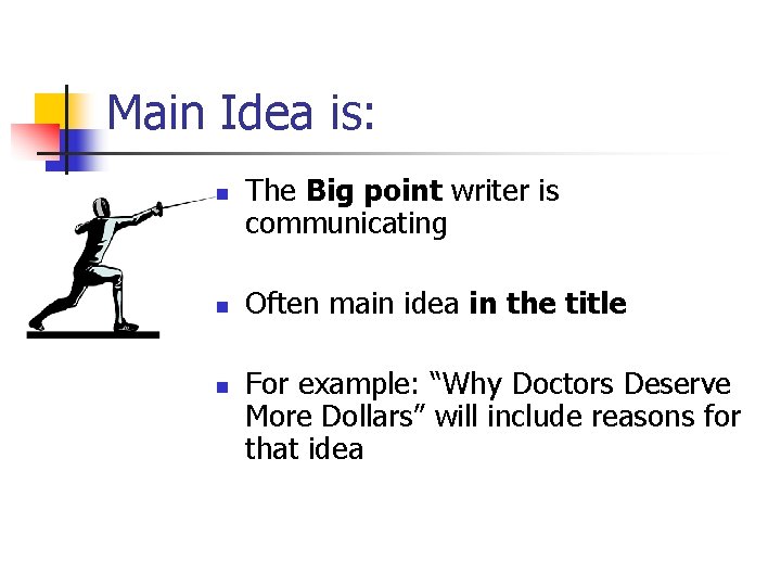 Main Idea is: n n n The Big point writer is communicating Often main