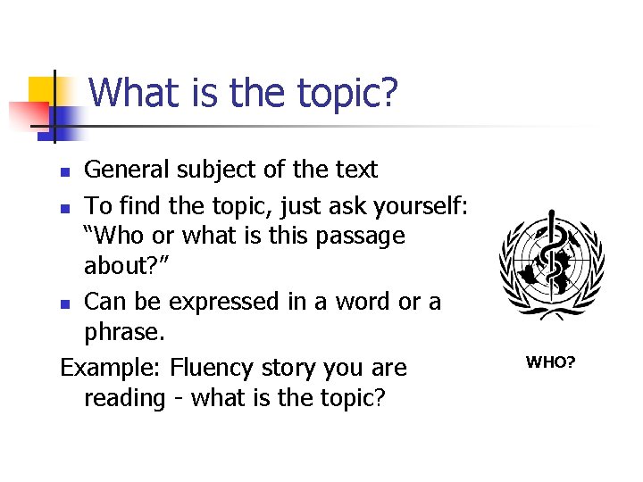 What is the topic? General subject of the text n To find the topic,