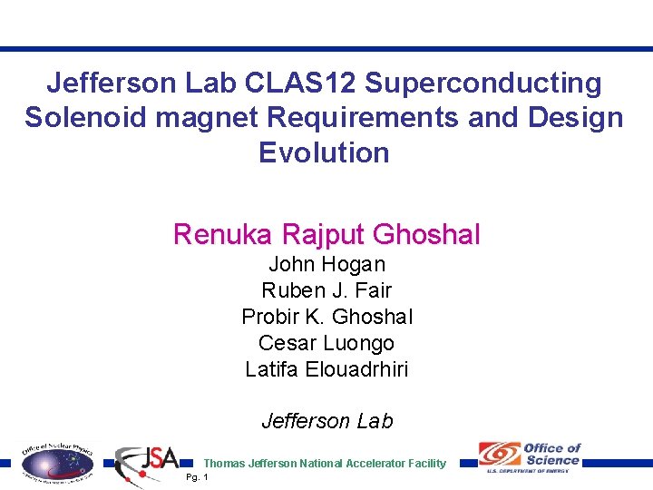 Jefferson Lab CLAS 12 Superconducting Solenoid magnet Requirements and Design Evolution Renuka Rajput Ghoshal