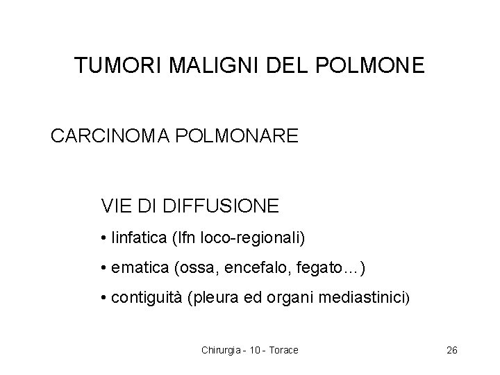 TUMORI MALIGNI DEL POLMONE CARCINOMA POLMONARE VIE DI DIFFUSIONE • linfatica (lfn loco-regionali) •