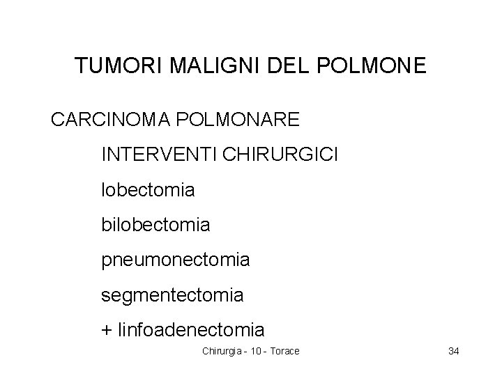 TUMORI MALIGNI DEL POLMONE CARCINOMA POLMONARE INTERVENTI CHIRURGICI lobectomia bilobectomia pneumonectomia segmentectomia + linfoadenectomia