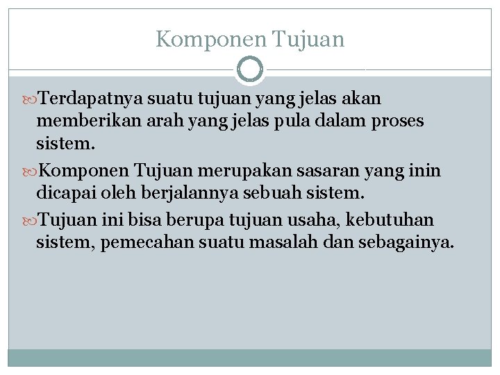 Komponen Tujuan Terdapatnya suatu tujuan yang jelas akan memberikan arah yang jelas pula dalam Komponen Tujuan Terdapatnya suatu tujuan yang jelas akan memberikan arah yang jelas pula dalam