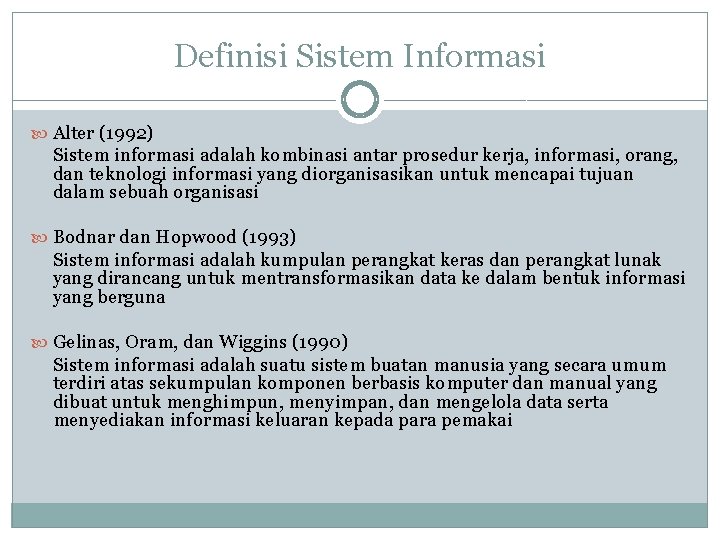 Definisi Sistem Informasi Alter (1992) Sistem informasi adalah kombinasi antar prosedur kerja, informasi, orang, Definisi Sistem Informasi Alter (1992) Sistem informasi adalah kombinasi antar prosedur kerja, informasi, orang,