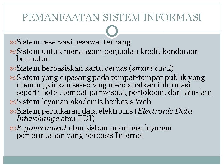 PEMANFAATAN SISTEM INFORMASI Sistem reservasi pesawat terbang Sistem untuk menangani penjualan kredit kendaraan bermotor PEMANFAATAN SISTEM INFORMASI Sistem reservasi pesawat terbang Sistem untuk menangani penjualan kredit kendaraan bermotor