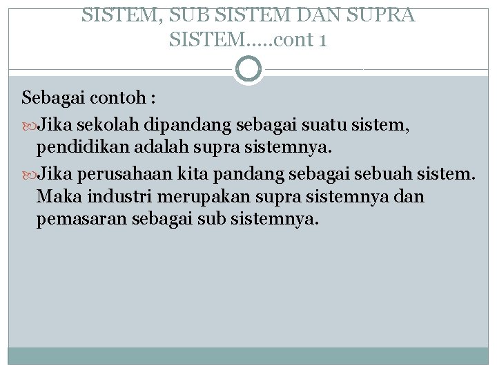 SISTEM, SUB SISTEM DAN SUPRA SISTEM…. . cont 1 Sebagai contoh : Jika sekolah SISTEM, SUB SISTEM DAN SUPRA SISTEM…. . cont 1 Sebagai contoh : Jika sekolah