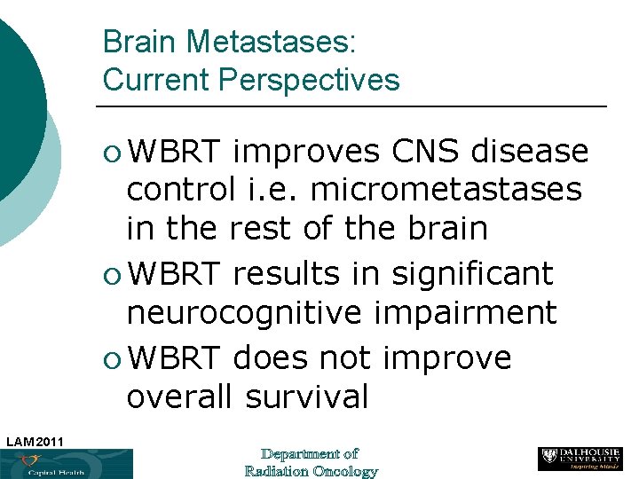 Brain Metastases: Current Perspectives ¡ WBRT improves CNS disease control i. e. micrometastases in
