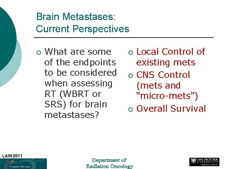 Brain Metastases: Current Perspectives ¡ What are some of the endpoints to be considered