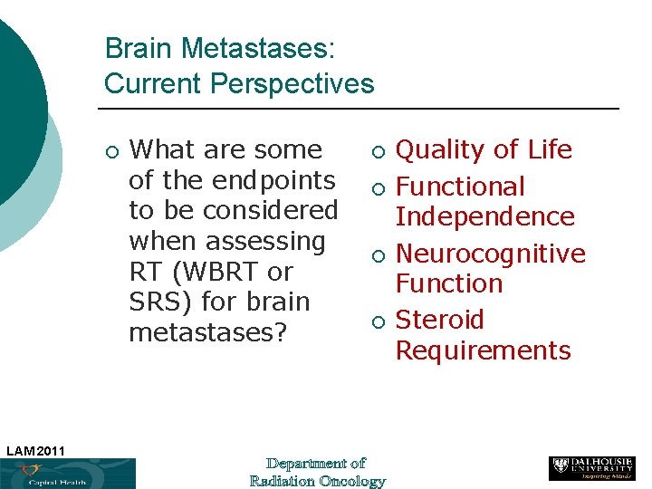 Brain Metastases: Current Perspectives ¡ What are some of the endpoints to be considered