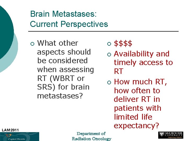 Brain Metastases: Current Perspectives ¡ LAM 2011 What other aspects should be considered when