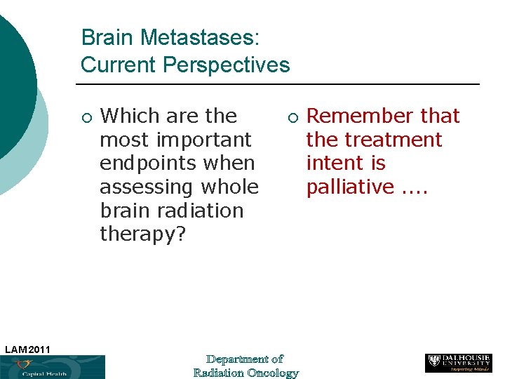 Brain Metastases: Current Perspectives ¡ Which are the most important endpoints when assessing whole