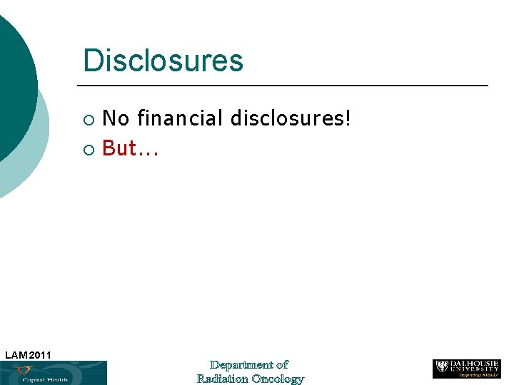 Disclosures No financial disclosures! ¡ But. . . ¡ LAM 2011 2 