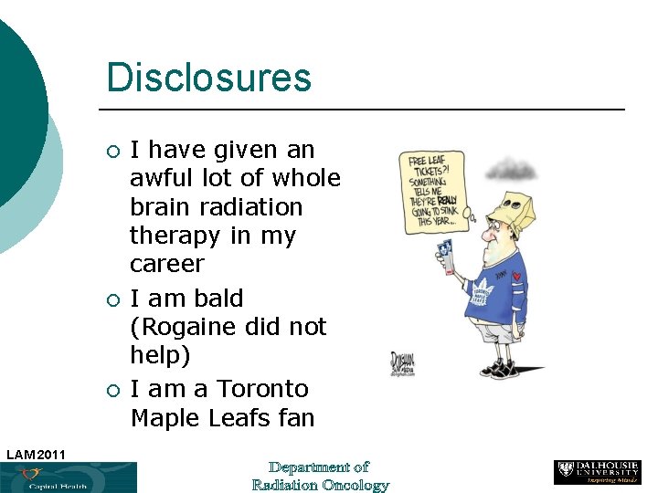 Disclosures ¡ ¡ ¡ I have given an awful lot of whole brain radiation