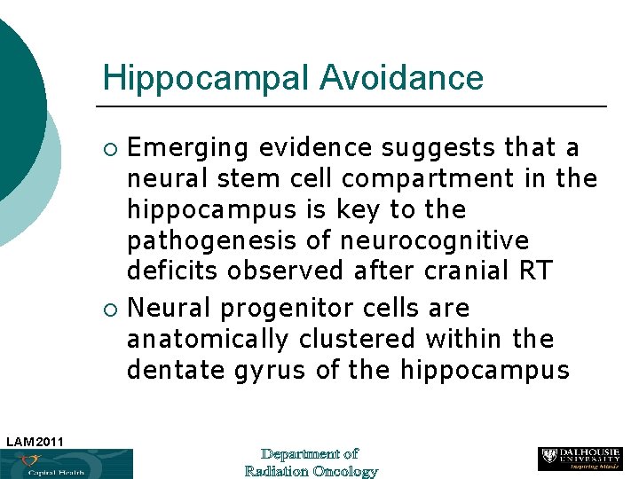 Hippocampal Avoidance Emerging evidence suggests that a neural stem cell compartment in the hippocampus