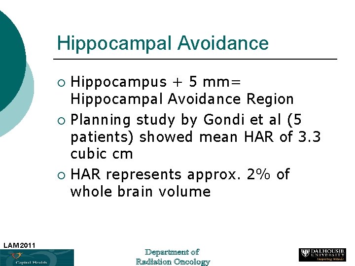 Hippocampal Avoidance Hippocampus + 5 mm= Hippocampal Avoidance Region ¡ Planning study by Gondi