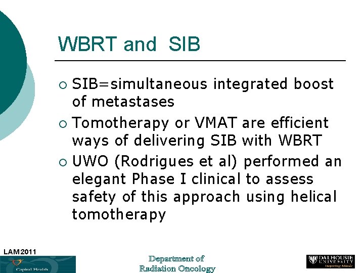 WBRT and SIB=simultaneous integrated boost of metastases ¡ Tomotherapy or VMAT are efficient ways